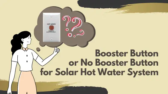 Booster Button or No Booster Button for My Solar Hot Water