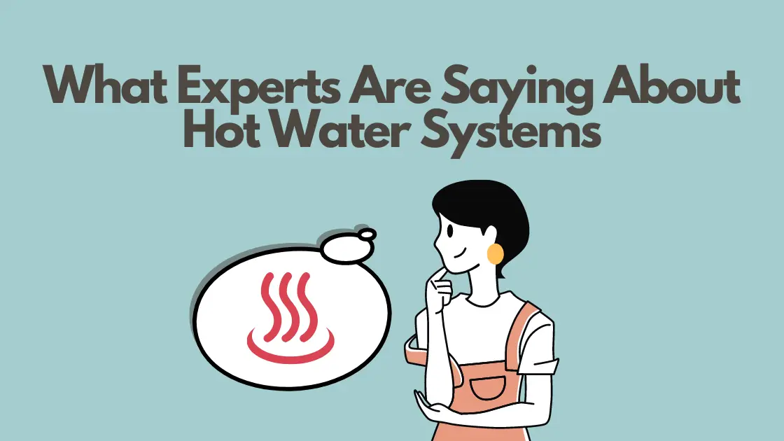 What Experts Are Saying About Hot Water Systems